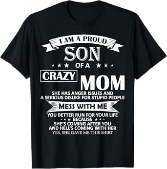 I Am A Proud Son Of Crazy Mom Shirt Funny Gift T-Shirt T-Shirt