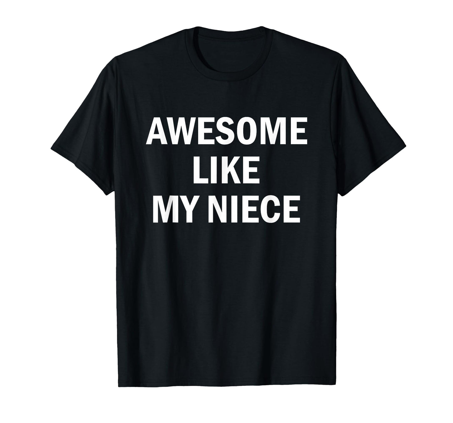 Awesome Like My Niece T-Shirt