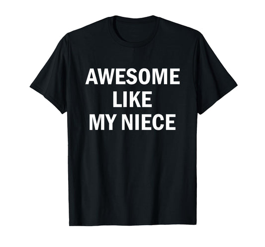Awesome Like My Niece T-Shirt