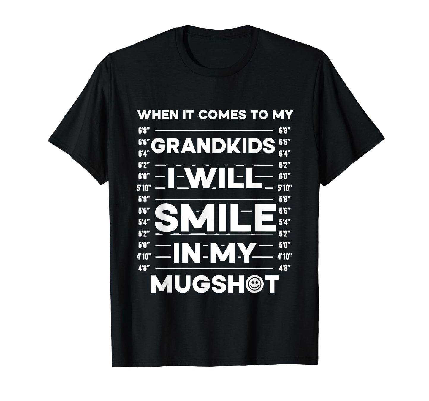 When It Comes To My Grandkids I Will Smile In My Mugshot T-Shirt