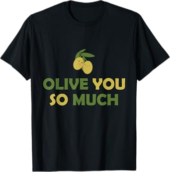 Olive you so much T-Shirt