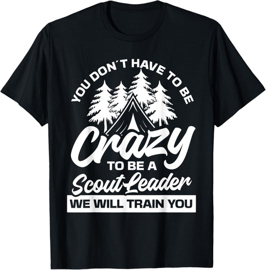 Crazy to be a scout leader - Scouting T-Shirt