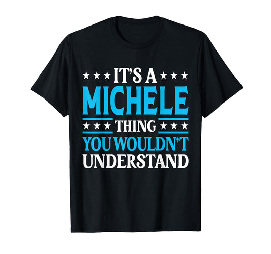Michele Thing Wouldn't Understand Personal Name Michele T-Shirt
