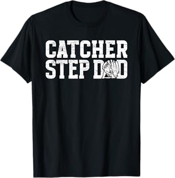 Baseball Catcher Step-Dad Of A Baseball Catcher Stepfather T-Shirt