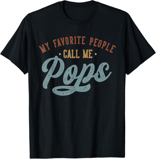 My Favorite People Call Me Pops - Funny Pops Birthday T-Shirt