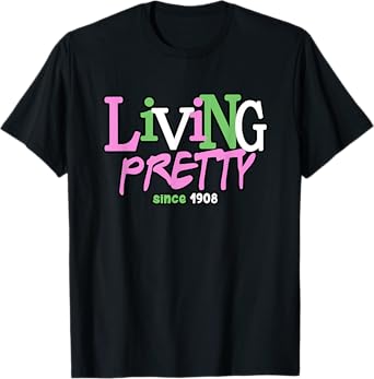Living Pretty Since 1908 Sorority T-Shirt