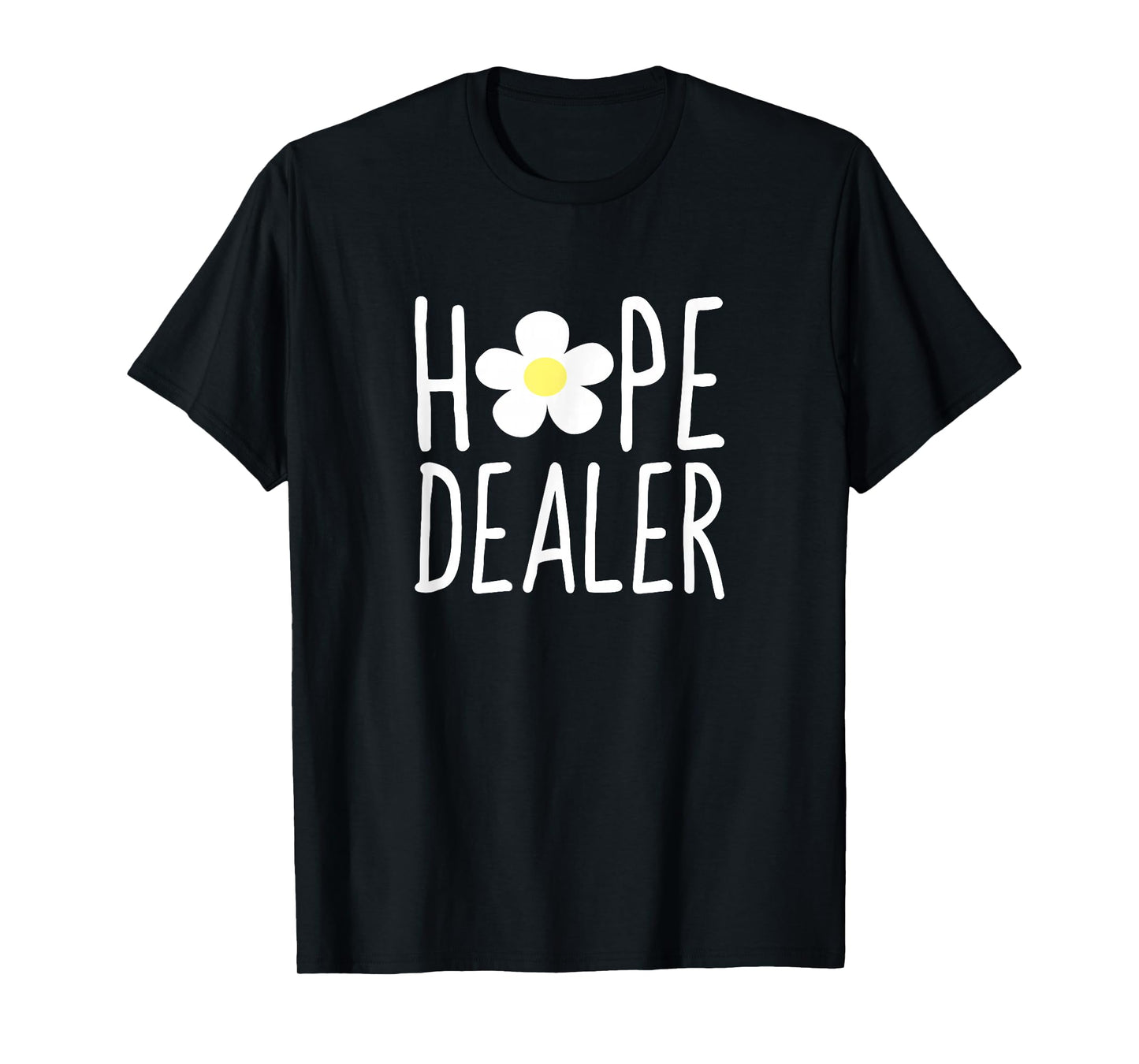 Hope Dealer Shirt | Cute Inspirational Uplifting Gift Tee T-Shirt