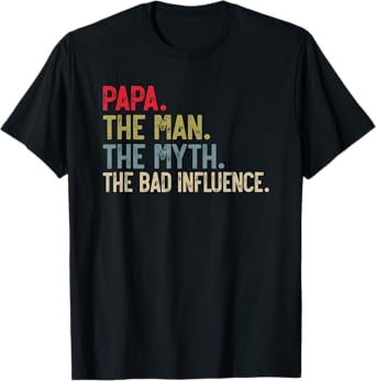 Mens Papa the Man the Myth the bad Influence for Grandpa T-Shirt
