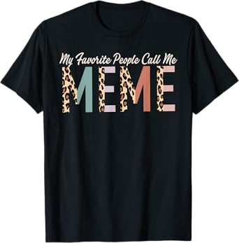 My Favorite People Call Me Meme Gifts Leopard Mother's Day T-Shirt