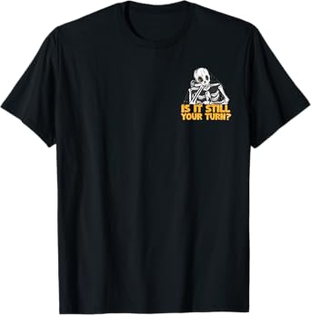 Is It Still Your Turns Skeleton Humor Minimalist T-Shirt