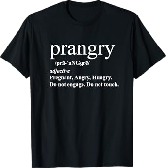 Prangry definition shirt Pregnancy funny graphic t shirt T-Shirt