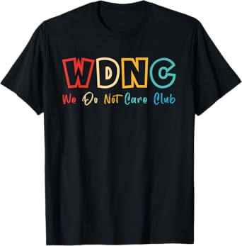 WDNC We Do Not Care Club T-Shirt