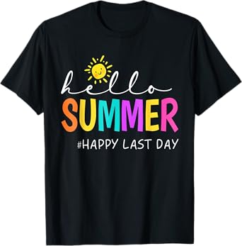 Happy Last Day of School Teacher Student Hello Summer Gifts T-Shirt