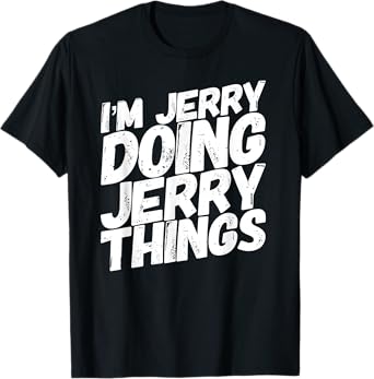 I'M JERRY DOING JERRY THINGS Funny Personalized Name Gifts T-Shirt