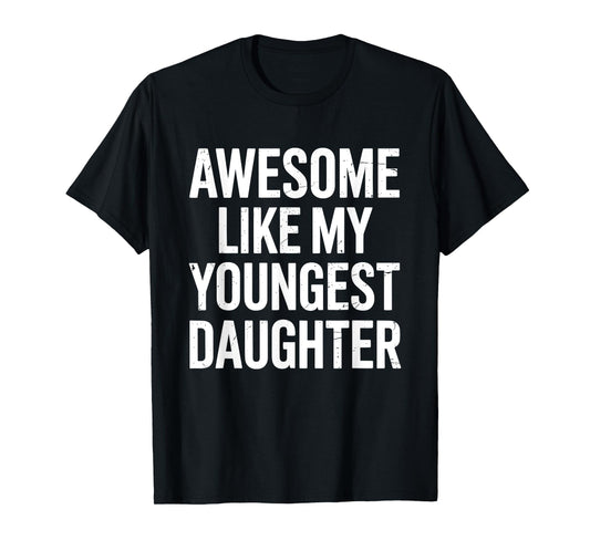 Awesome like my youngest daughter for fathers day T-Shirt