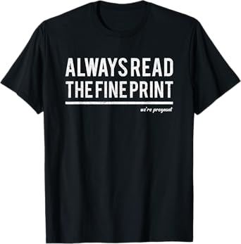 Always Read Fine Print We're Pregnant Reveal Announcement T-Shirt