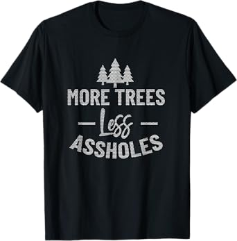 More Trees Less Assholes Tshirt Ugly Christmas Sweater Style T-Shirt