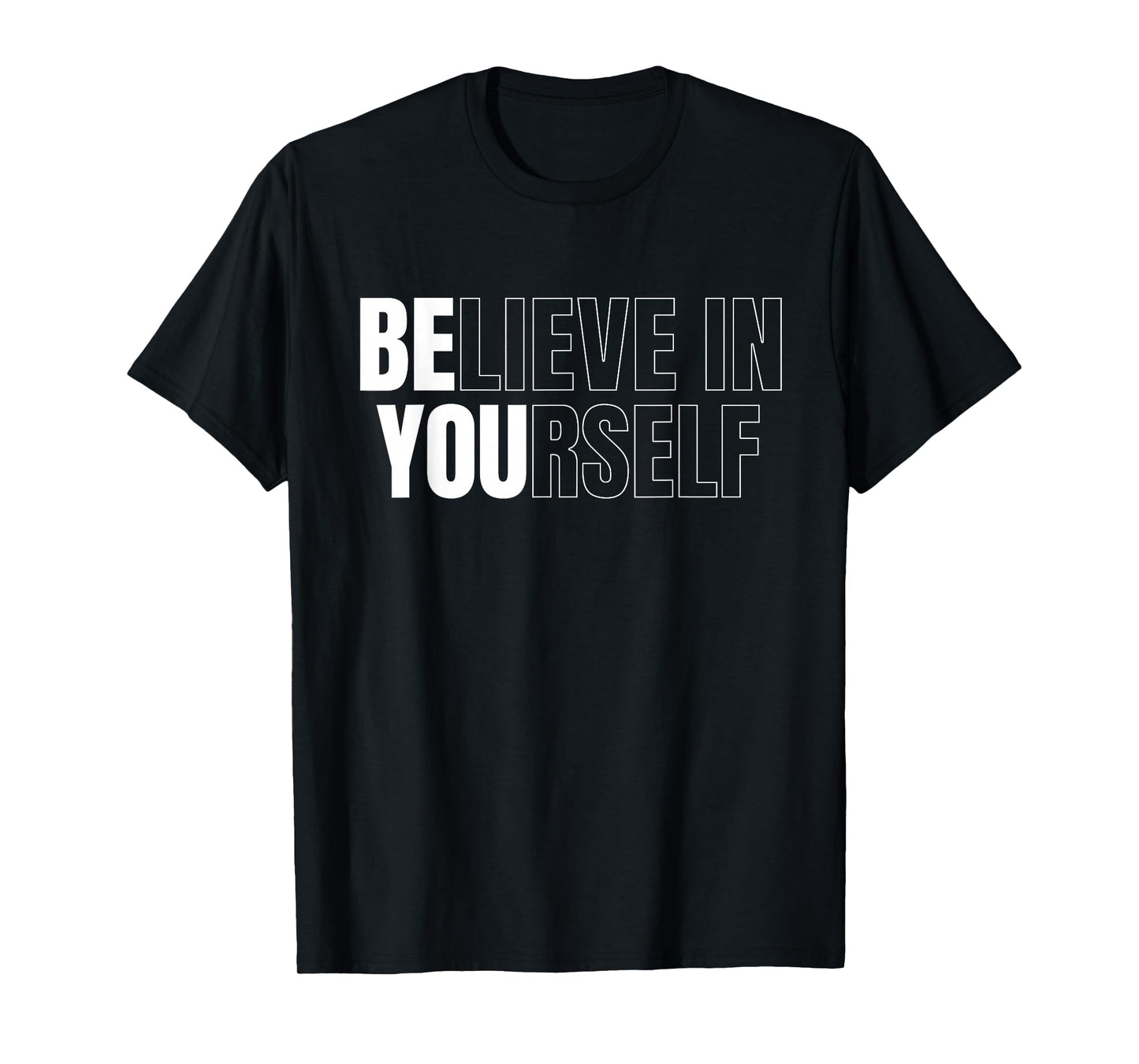 Be You Believe In Yourself Motivational Quote Inspiration T-Shirt