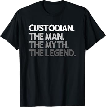 Custodian Gift The Man Myth Legend T-Shirt
