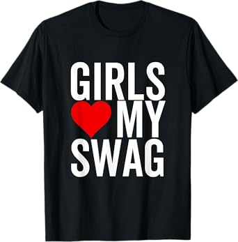 Girls Love My Swag Heart Funny Hip Hop T-Shirt