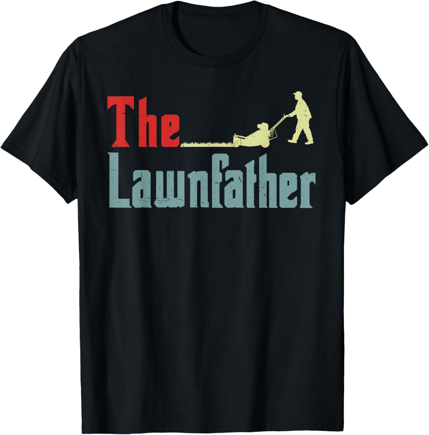 Lawnfather Lawn Mowing Men Father Day Funny Mower Garden Dad T-Shirt