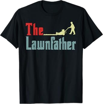 Lawn Mowing Lawnfather Funny Mower Dad Gift Men Father Day T-Shirt