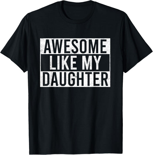 Awesome Like My Daughter Funny Dad Father's Day T-Shirt