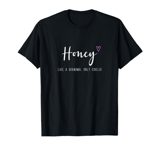 Honey Like a Grandma Only Cooler Mother's Day T-Shirt