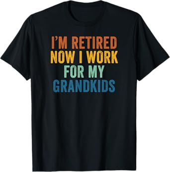 I’m Retired Now I Work For My Grandkids Retro Vintage T-Shirt