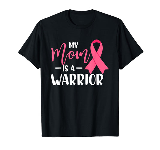 My Mom Is A Warrior Breast Cancer Awareness T-Shirt