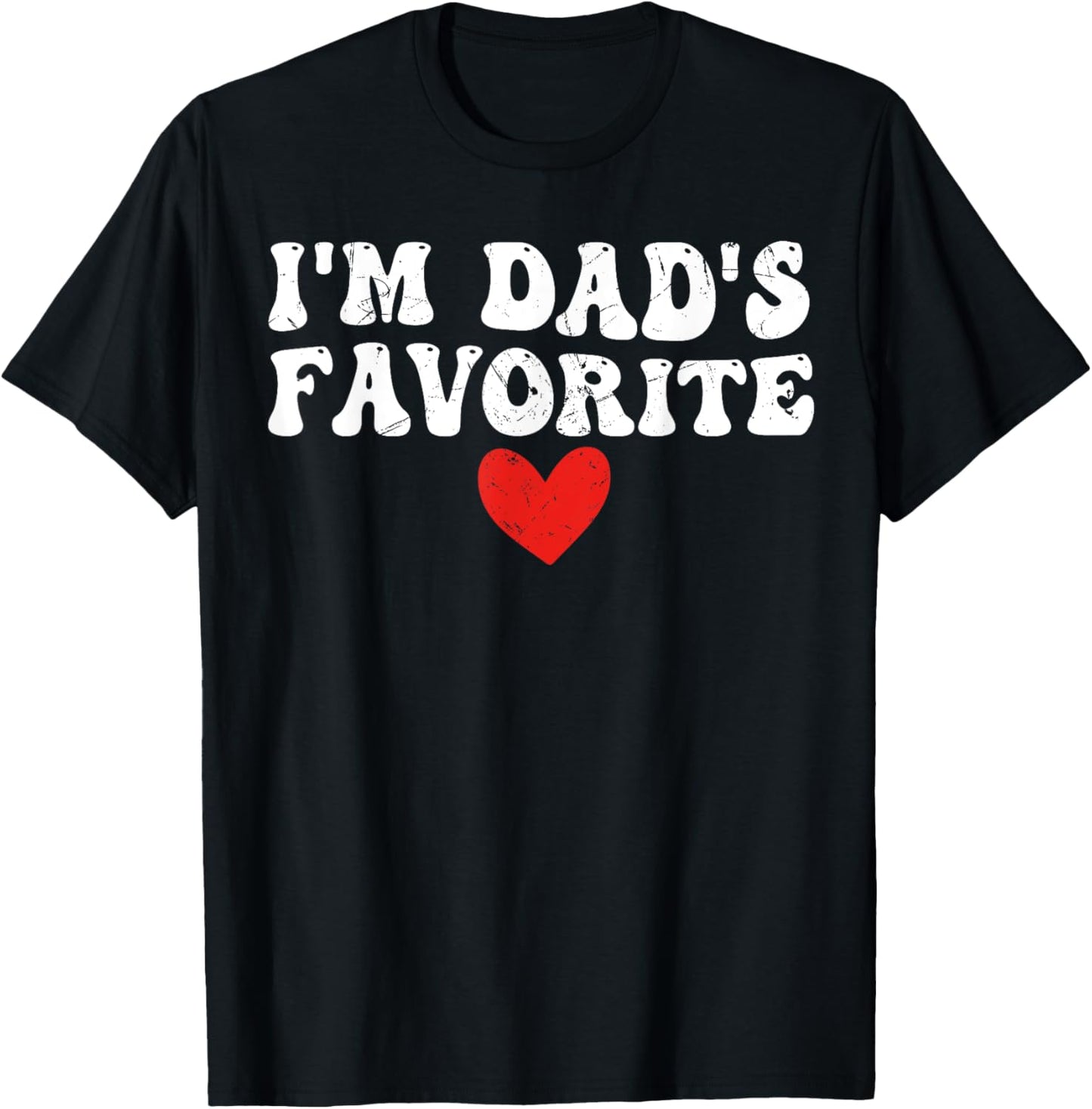 I'm Dad's Favorite Funny sarcastic Father's day T-Shirt