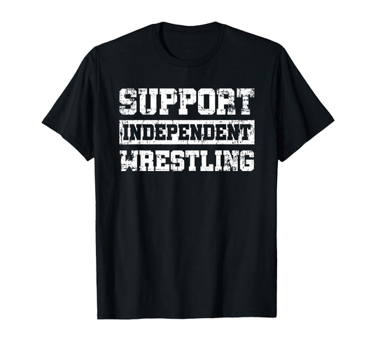 Support Independent Wrestling Fan Smark Funny T-Shirt