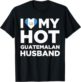 I Love My Hot Guatemalan Husband Cute Guatemala Native Relationship T-Shirt