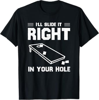 Funny Cornhole Lover I'll Slide It Right In Your Hole Game T-Shirt