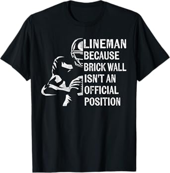 Brick Wall Isn't An Official Position Football Lineman Gifts T-Shirt
