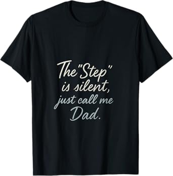 Italic Handwritten The 'Step' Is Silent, Just Call Me Dad T-Shirt