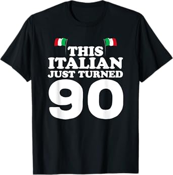 This Italian Just Turned 90 Italy 90th Birthday Gag Gift T-Shirt