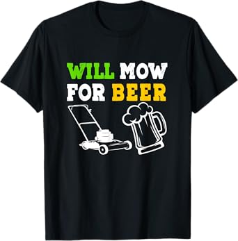 Will Mow For Beer T-Shirt