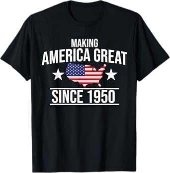 Making America Great Since 1950 Birthday T-Shirt