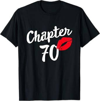 Chapter 70 Happy Bday 70th Years Old Birthday Kiss Mark T-Shirt