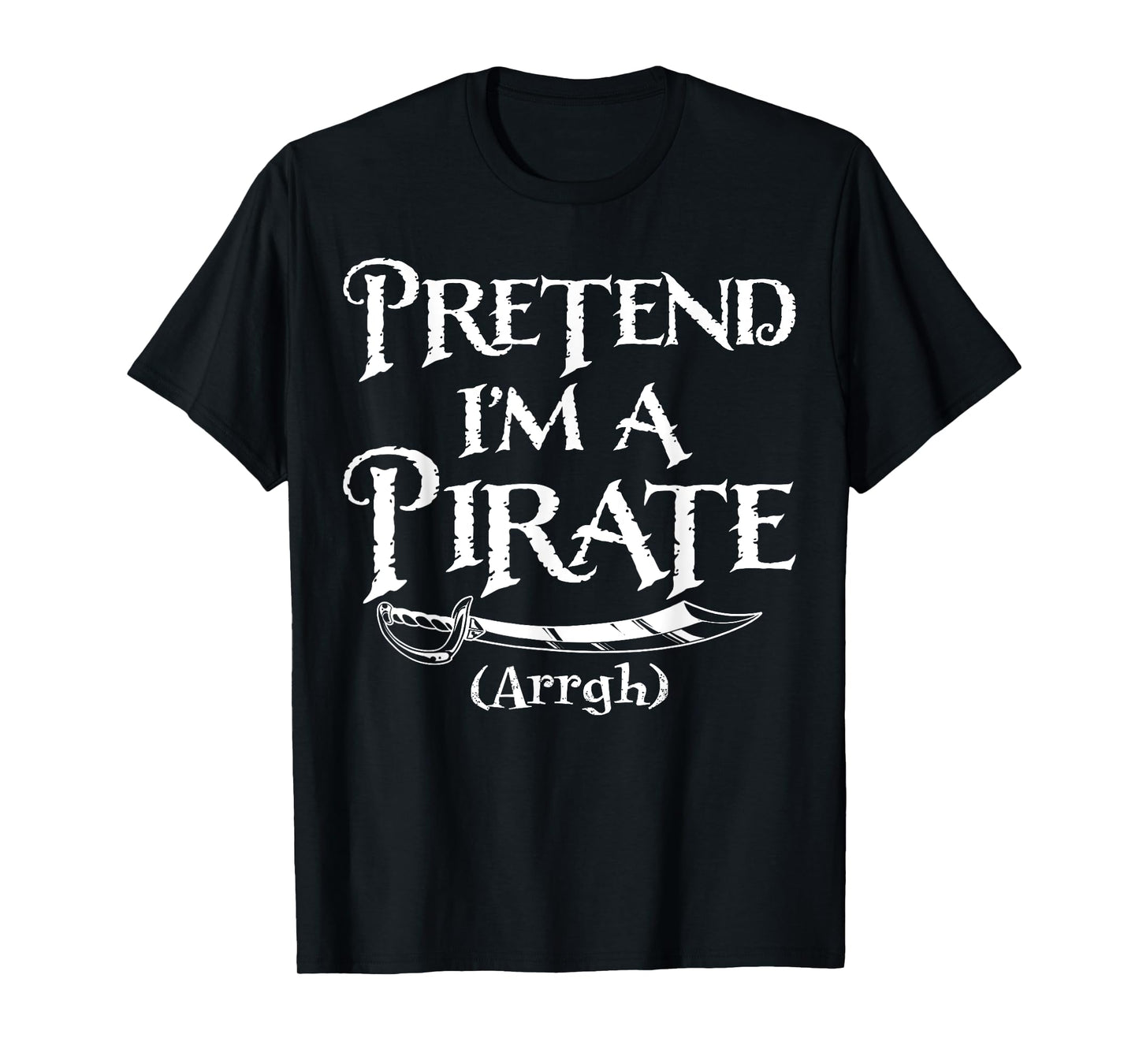 Pretend I'm A Pirate Costume Funny Halloween T-Shirt