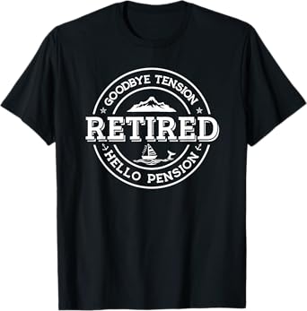 Retired - Goodbye Tension Hello Pension Retirement Shirt T-Shirt