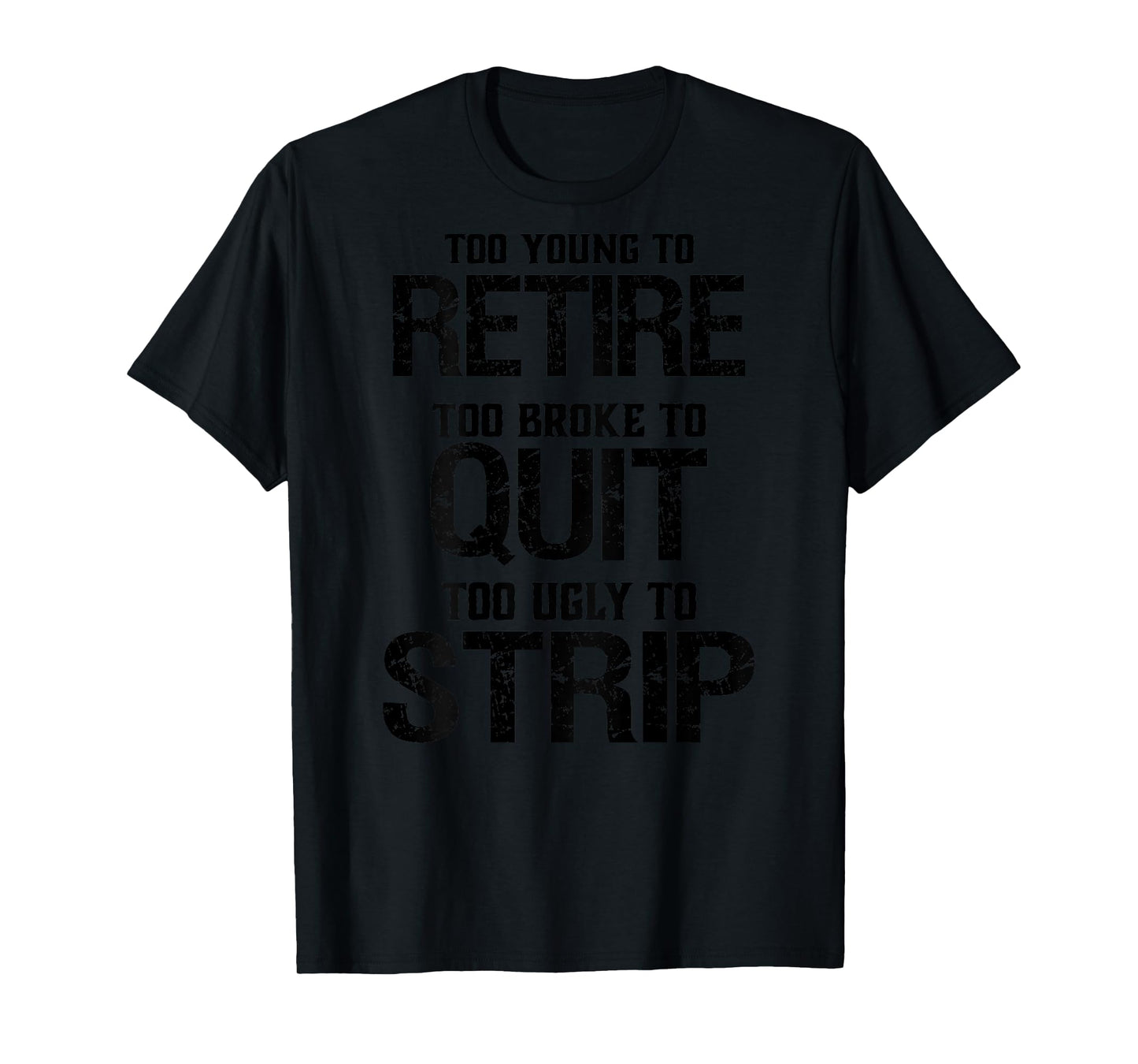 Too Young To Retire Too Broke To Quit T-Shirt - Grey, Unisex-Adults, Short Sleeve, T-Shirt, Modern Lightweight Classic Fit, Letter Print, Retirement Theme, Humorous Saying