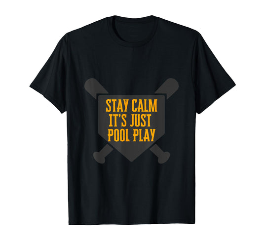 Baseball Stay Calm It's Just Pool Play T-Shirt