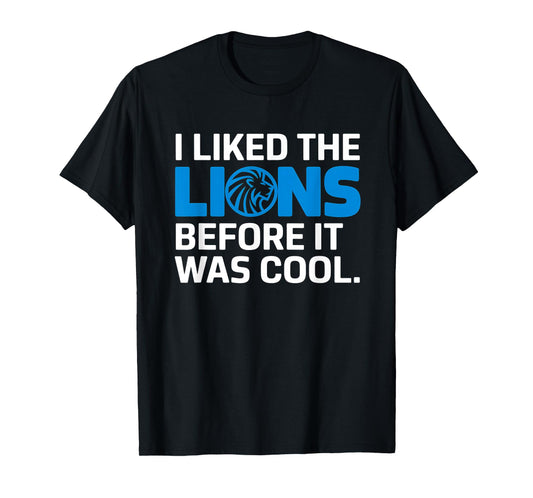I Liked The Lions Before It Was Cool T-Shirt