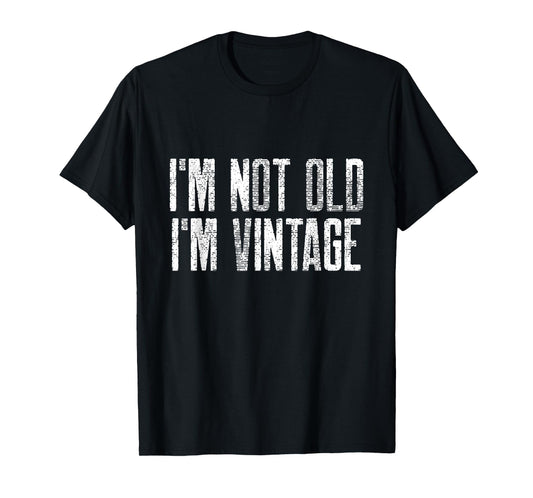 I’m Not Old I’m Just Vintage Sarcastic Funny Old People T-Shirt