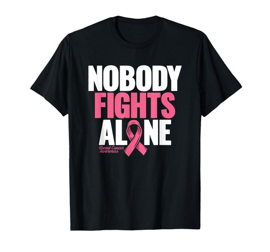 Breast Cancer Nobody Fights Alone Breast Cancer Awareness T-Shirt