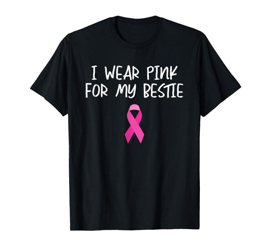 I Wear Pink for My Bestie Breast Cancer Awareness Support T-Shirt