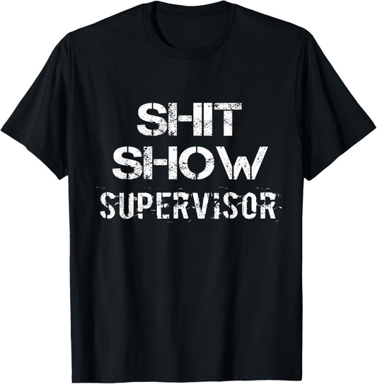 Shit Show Supervisor Funny Mom Boss Manager Teacher Gift T-Shirt