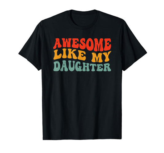 Awesome like My daughter Groovy Mother's day, Father's day T-Shirt